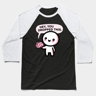 Hey, you dropped this. Baseball T-Shirt